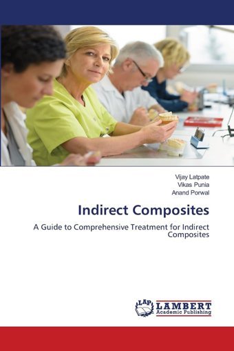 Indirect Composites: A Guide To Comprehensive Treatment For Indirect Composites Latpate, Vijay Lap Lambert Academic Publishing