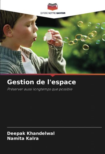 Gestion De L'Espace: Prserver Aussi Longtemps Que Possible Khandelwal, Deepak Editions Notre Savoir