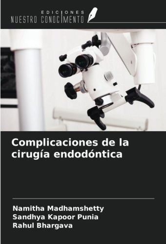 Complicaciones De La Ciruga Endodntica Madhamshetty, Namitha Ediciones Nuestro Conocimiento