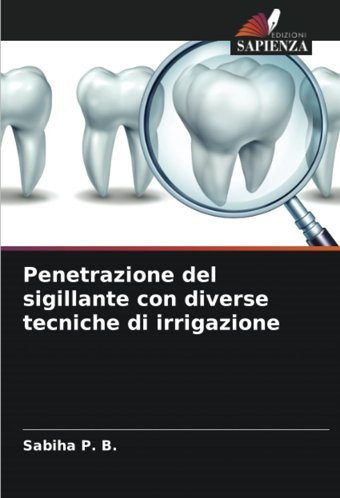 Penetrazione Del Sigillante Con Diverse Tecniche Di İrrigazione P. B., Sabiha Edizioni Sapienza