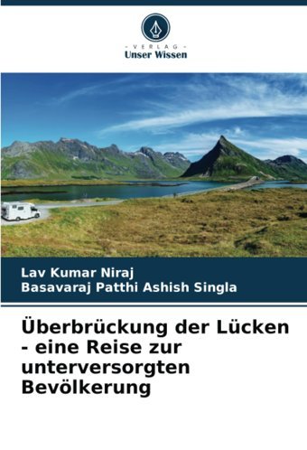 Überbrückung Der Lücken Eine Reise Zur Unterversorgten Bevölkerung Niraj, Lav Kumar Verlag Unser Wissen