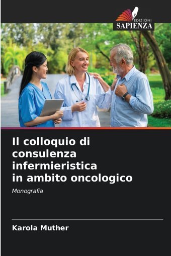 Il Colloquio Di Consulenza İnfermieristica İn Ambito Oncologico: Monografia Muther, Karola Edizioni Sapienza