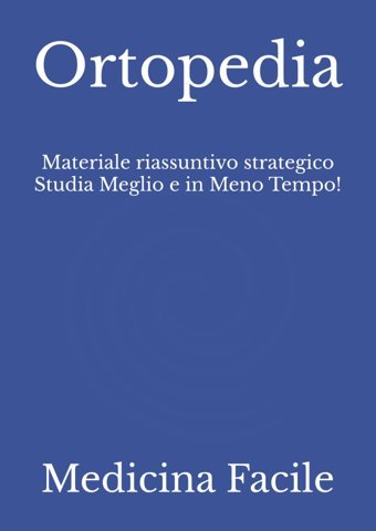 Ortopedia: Materiale Riassuntivo Strategico Studia Meglio E İn Meno Tempo! (Scienze Infermieristiche) Medicina Facile Independently Publıshed