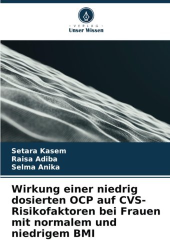 Wirkung Einer Niedrig Dosierten Ocp Auf Cvs-Risikofaktoren Bei Frauen Mit Normalem Und Niedrigem Bmı Kasem, Setara Verlag Unser Wissen