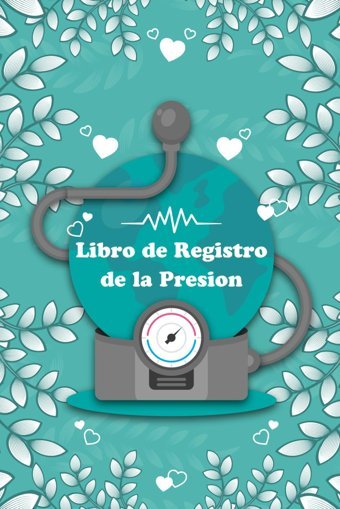 Libro De Registro De La Presion: Cuaderno De Control De La Tensin Arterial, Diario Para Seguimiento Semanal En Casa. Imprimible, Javier Independently Publıshed