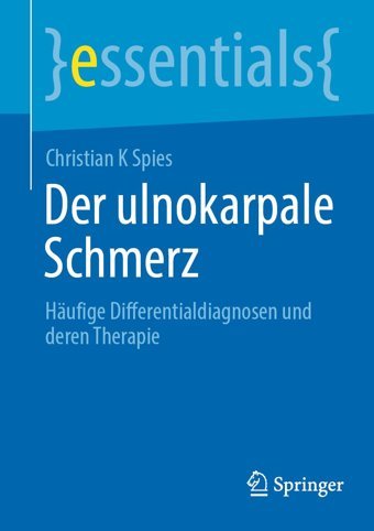 Der Ulnokarpale Schmerz: Hufige Differentialdiagnosen Und Deren Therapie (Essentials) Spies, Christian K Springer