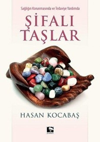 Şifalı Taşlar: Sağlığın Korunmasında Ve Tedaviye Yardımda Hasan Kocabaş Çınaraltı Yayınları