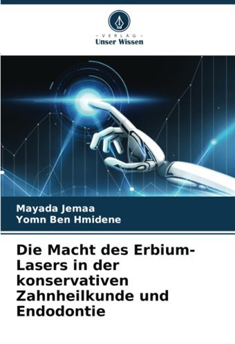 Die Macht Des Erbium-Lasers İn Der Konservativen Zahnheilkunde Und Endodontie Jemaa, Mayada Verlag Unser Wissen
