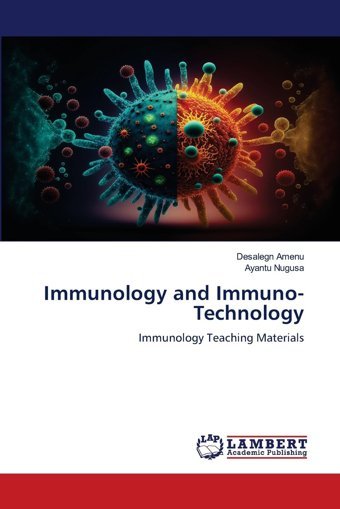Immunology And Immuno-Technology: Immunology Teaching Materials Amenu, Desalegn Lap Lambert Academic Publishing