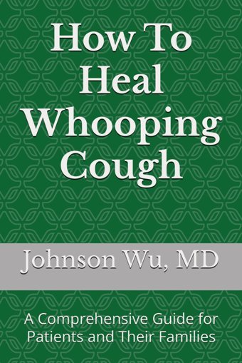 How To Heal Whooping Cough: A Comprehensive Guide For Patients And Their Families Wu, Dr. Johnson Loons Press
