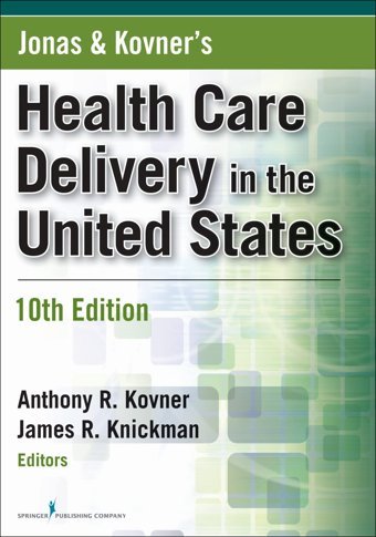 Jonas And Kovner'S Health Care Delivery İn The United States, 10Th Edition (Health Care Delivery İn The United States (Jonas & Kovner'S)) Springer Publishing Company