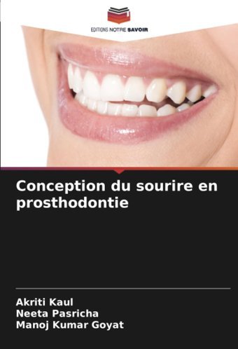 Conception Du Sourire En Prosthodontie: De Kaul, Akriti Editions Notre Savoir