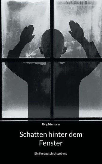 Schatten Hinter Dem Fenster: Ein Kurzgeschichtenband Niemann, Jörg Bod Books On Demand