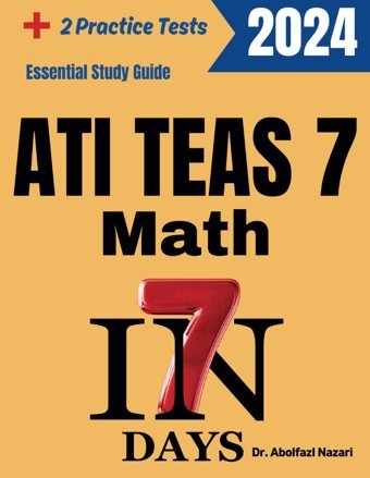 Atı Teas 7 Math Prep İn 7 Days: Essential Study Guide And Prep Book. Daily Math Topics And Practices + Two Practice Tests (Atı Teas 7 Math Study Reviews, Formula Sheets, Flash Cards, Band 8) Nazari, Dr. Abolfazl