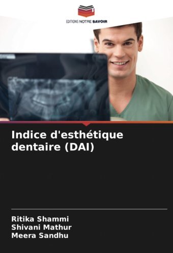 Indice D'Esthtique Dentaire (Daı) Shammi, Ritika Editions Notre Savoir