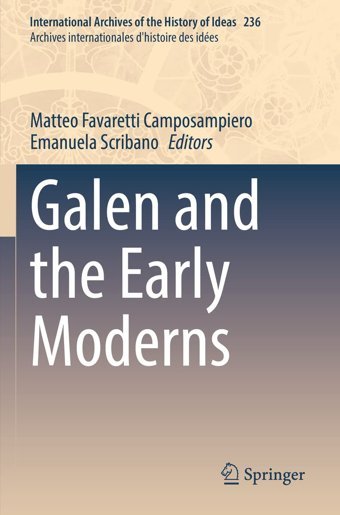 Galen And The Early Moderns (International Archives Of The History Of Ideas Archives Inte): 236 Springer