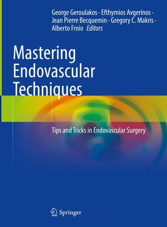 Mastering Endovascular Techniques: Tips And Tricks İn Endovascular Surgery Springer
