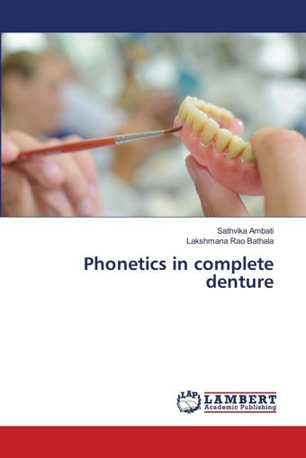 Phonetics İn Complete Denture Ambati, Sathvika Lap Lambert Academic Publishing
