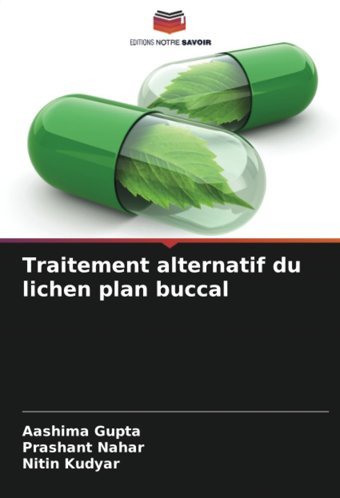 Traitement Alternatif Du Lichen Plan Buccal Gupta, Aashima Editions Notre Savoir