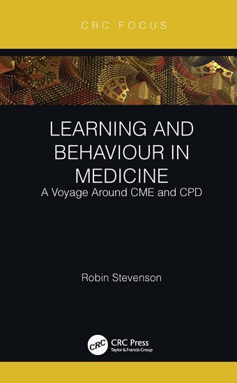 Learning And Behaviour İn Medicine: A Voyage Around Cme And Cpd Stevenson, Robin Crc Press Inc