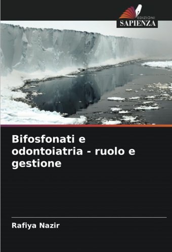 Bifosfonati E Odontoiatria Ruolo E Gestione: De Nazir, Rafiya Edizioni Sapienza