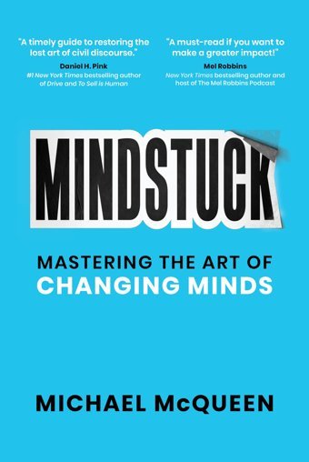 Mindstuck: Mastering The Art Of Changing Minds Michael Mcqueen Amplify