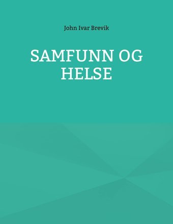 Samfunn Og Helse Brevik, John Ivar Licentia Forlag