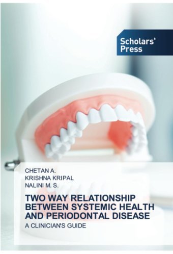 Two Way Relatıonshıp Between Systemıc Health And Perıodontal Dısease: A Clınıcıan'S Guıde A., Chetan Scholars' Press