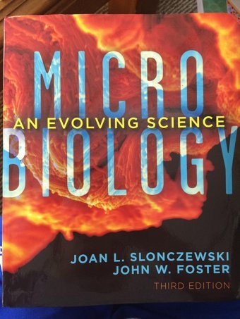 Microbiology: An Evolving Science Slonczewski, Joan L. W. W. Norton & Company