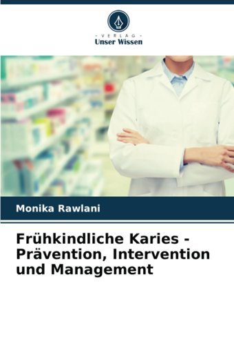 Frühkindliche Karies Prvention, Intervention Und Management Rawlani, Monika Verlag Unser Wissen