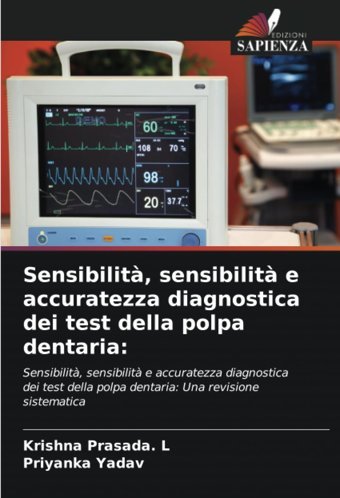 Sensibilit, Sensibilit E Accuratezza Diagnostica Dei Test Della Polpa Dentaria:: Sensibilit, Sensibilit E Accuratezza Diagnostica Dei Test Della Polpa Dentaria: Una Revisione Sistematica Prasada. L, Krıshna Edizioni Sapienza