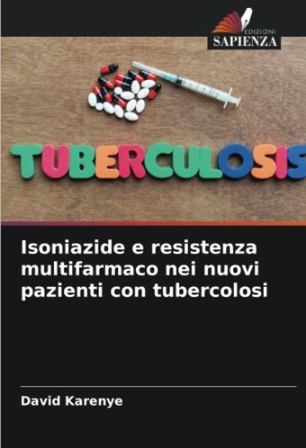 Isoniazide E Resistenza Multifarmaco Nei Nuovi Pazienti Con Tubercolosi Karenye, David Edizioni Sapienza