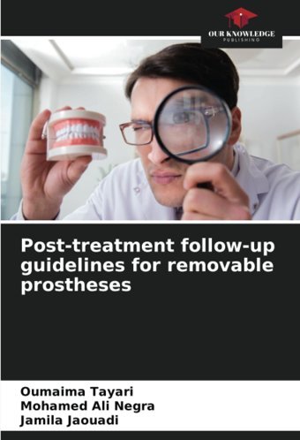 Post-Treatment Follow-Up Guidelines For Removable Prostheses Tayari, Oumaima Our Knowledge Publishing