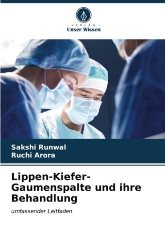 Lippen-Kiefer-Gaumenspalte Und İhre Behandlung: Umfassender Leitfaden Runwal, Sakshi Verlag Unser Wissen