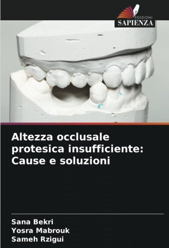 Altezza Occlusale Protesica İnsufficiente: Cause E Soluzioni Bekri, Sana Edizioni Sapienza