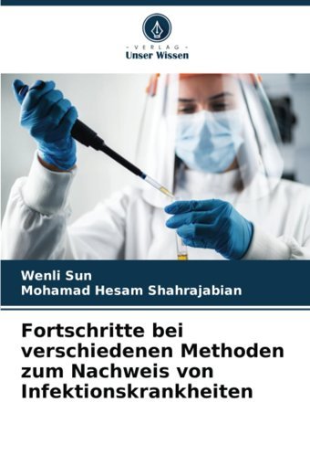 Fortschritte Bei Verschiedenen Methoden Zum Nachweis Von Infektionskrankheiten Sun, Wenli Verlag Unser Wissen
