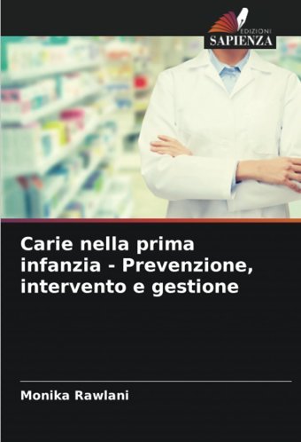 Carie Nella Prima İnfanzia Prevenzione, İntervento E Gestione Rawlani, Monika Edizioni Sapienza