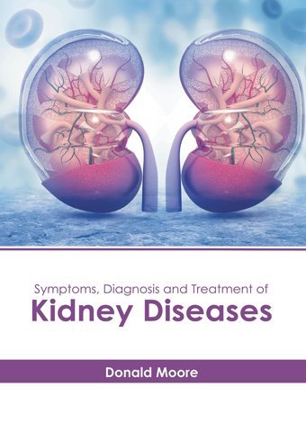 Symptoms, Diagnosis And Treatment Of Kidney Diseases American Medical Publishers