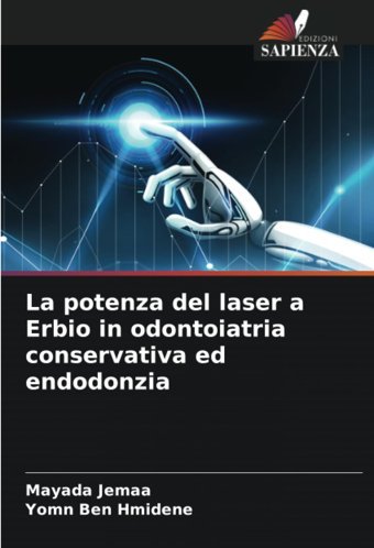 La Potenza Del Laser A Erbio İn Odontoiatria Conservativa Ed Endodonzia Jemaa, Mayada Edizioni Sapienza