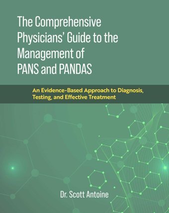 The Comprehensive Physicians' Guide To The Management Of Pans And Pandas: An Evidence-Based Approach To Diagnosis, Testing, And Effective Treatment Antoine, Dr. Scott Forefront Books