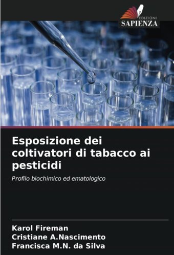 Esposizione Dei Coltivatori Di Tabacco Ai Pesticidi: Profilo Biochimico Ed Ematologico Fireman, Karol Edizioni Sapienza