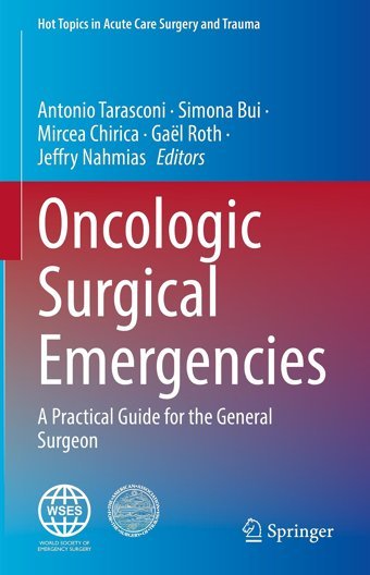 Oncologic Surgical Emergencies: A Practical Guide For The General Surgeon (Hot Topics İn Acute Care Surgery And Trauma) Springer