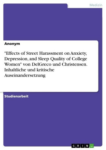 Effects Of Street Harassment On Anxiety, Depression, And Sleep Quality Of College Women Von Delgreco Und Christensen. Inhaltliche Und Kritische Auseinandersetzung Anonymous Grın Verlag