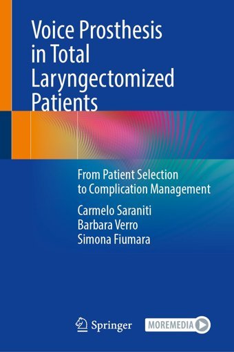 Voice Prosthesis İn Total Laryngectomized Patients: From Patient Selection To Complication Management Saraniti, Carmelo Springer
