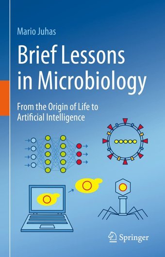 Brief Lessons İn Microbiology: From The Origin Of Life To Artificial Intelligence Juhas, Mario Springer
