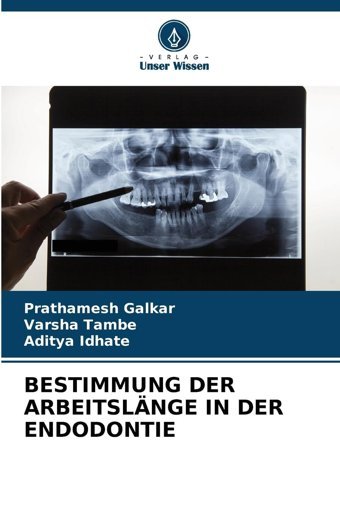 Bestımmung Der Arbeıtslnge In Der Endodontıe Galkar, Prathamesh Verlag Unser Wissen