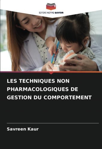 Les Technıques Non Pharmacologıques De Gestıon Du Comportement Kaur, Savreen Editions Notre Savoir