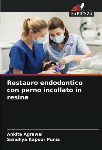Restauro Endodontico Con Perno İncollato İn Resina: De Agrawal, Ankıta Edizioni Sapienza