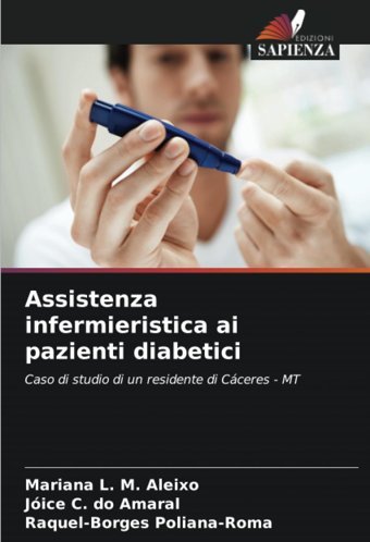 Assistenza İnfermieristica Ai Pazienti Diabetici: Caso Di Studio Di Un Residente Di Cceres Mt L. M. Aleixo, Mariana Edizioni Sapienza