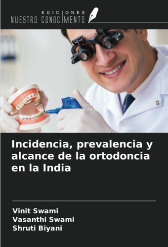 Incidencia, Prevalencia Y Alcance De La Ortodoncia En La India Swami, Vinit Ediciones Nuestro Conocimiento